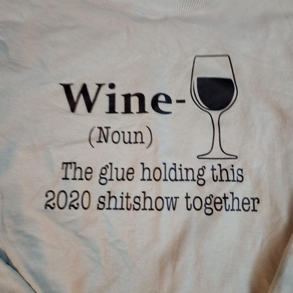 Wine Holding The Glue Holding 2020 Together .. Sweatshirt Size Medium. - Picture 3 of 4